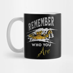 REMEMBER WHO YOU ARE-tiger Mug